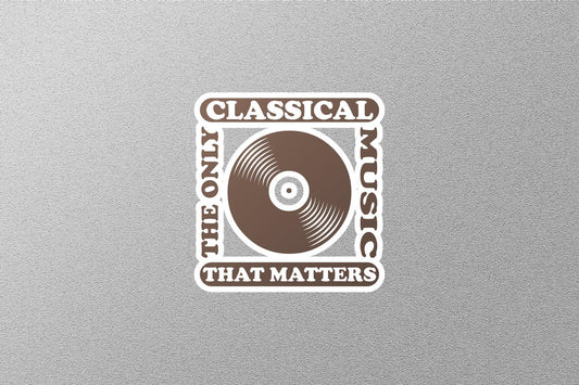 Classical The Only Music That Matters Sticker