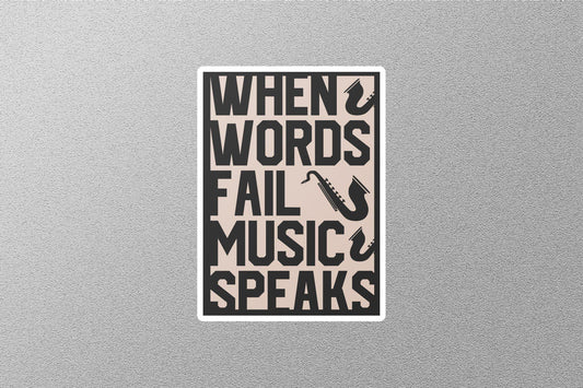 When Words Fail Music Speaks Sticker