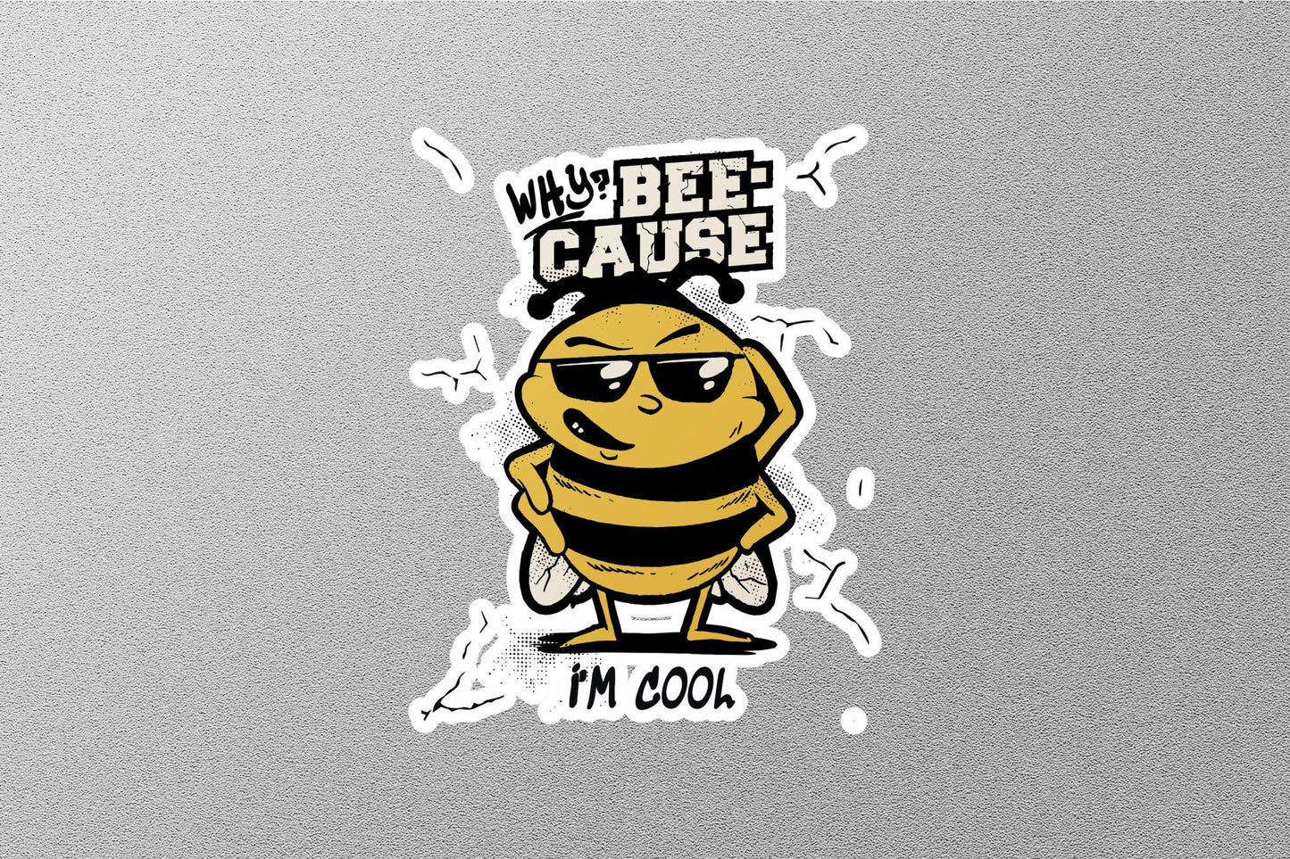 Why?Bee-cause I'm Cool Sticker