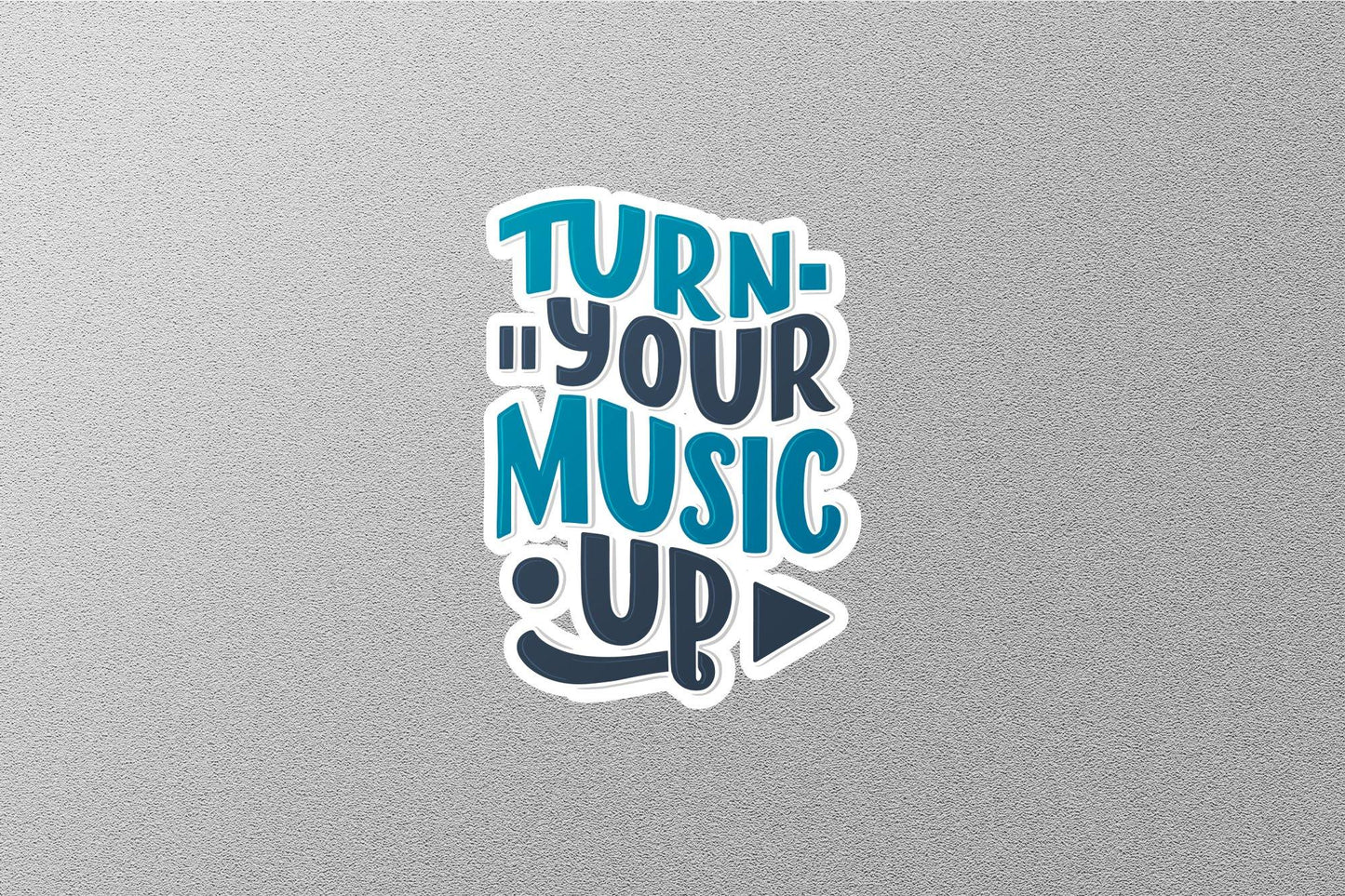 Turn Your Music Up Sticker