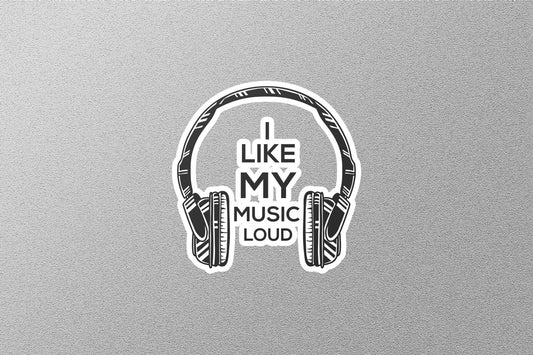 I Like My Music Loud Sticker