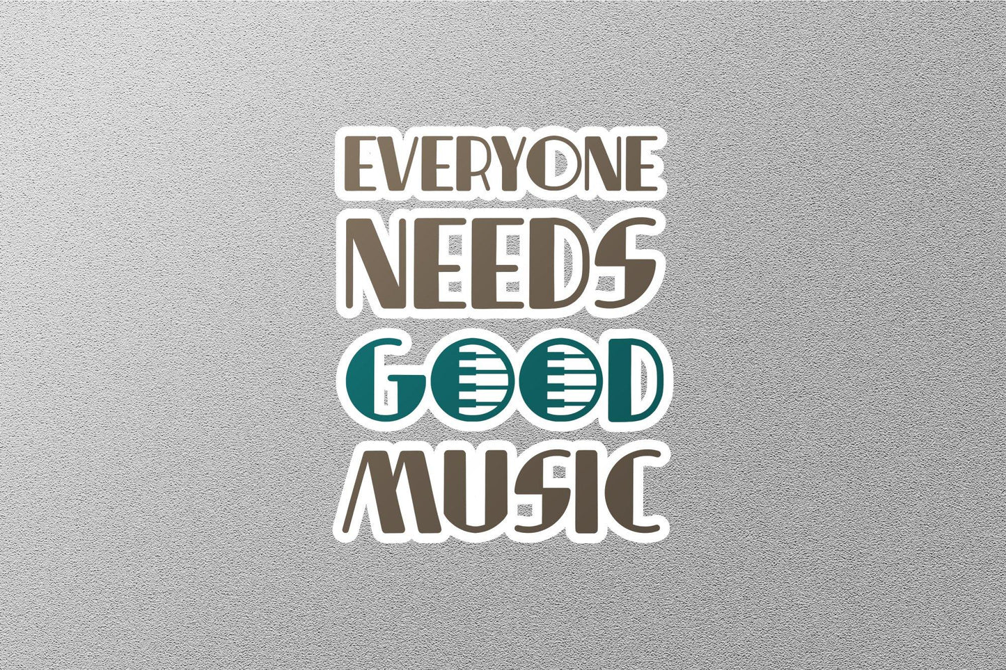 Everyone Needs Good Music Sticker