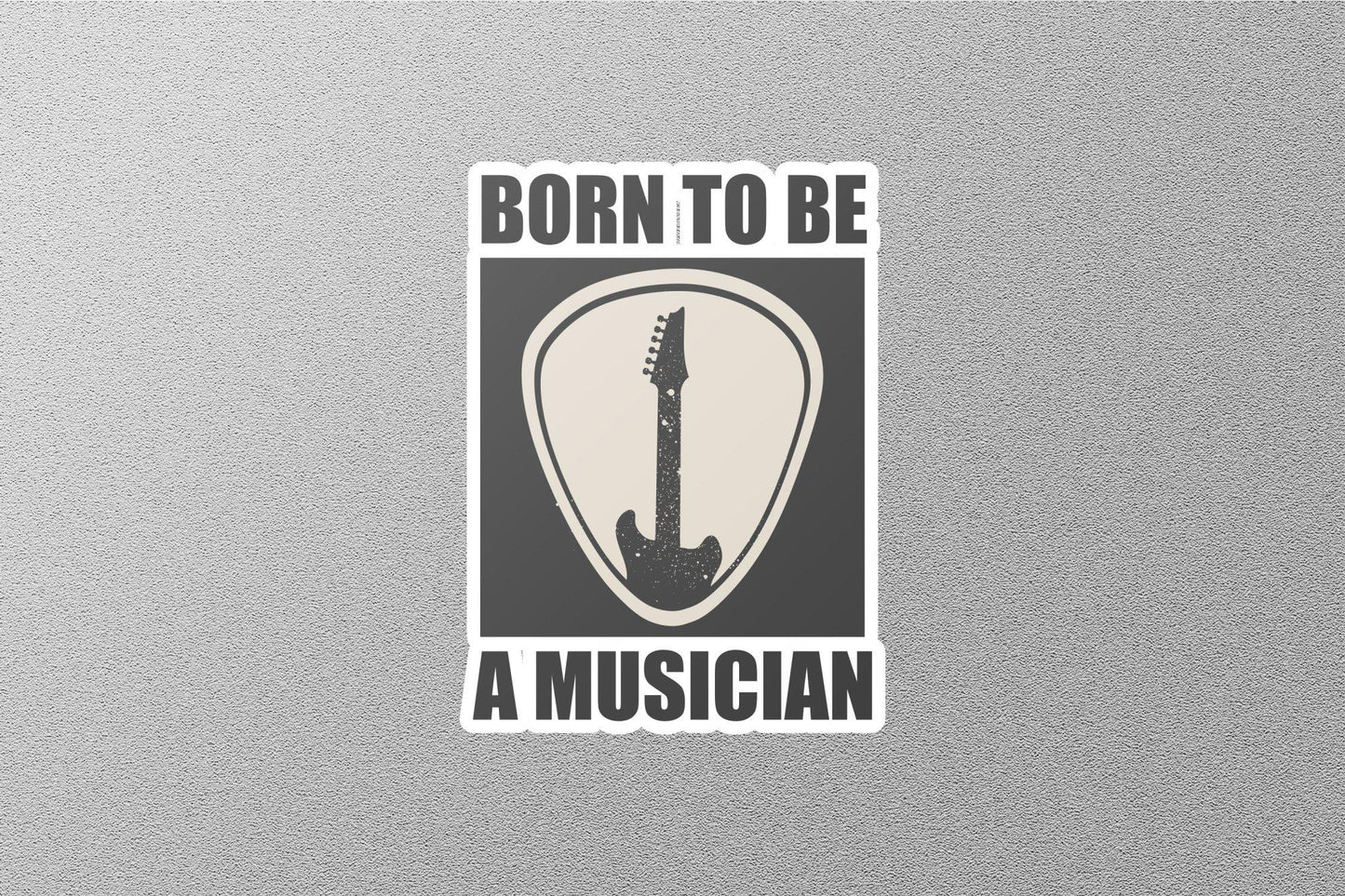 Born To Be a Musician Sticker