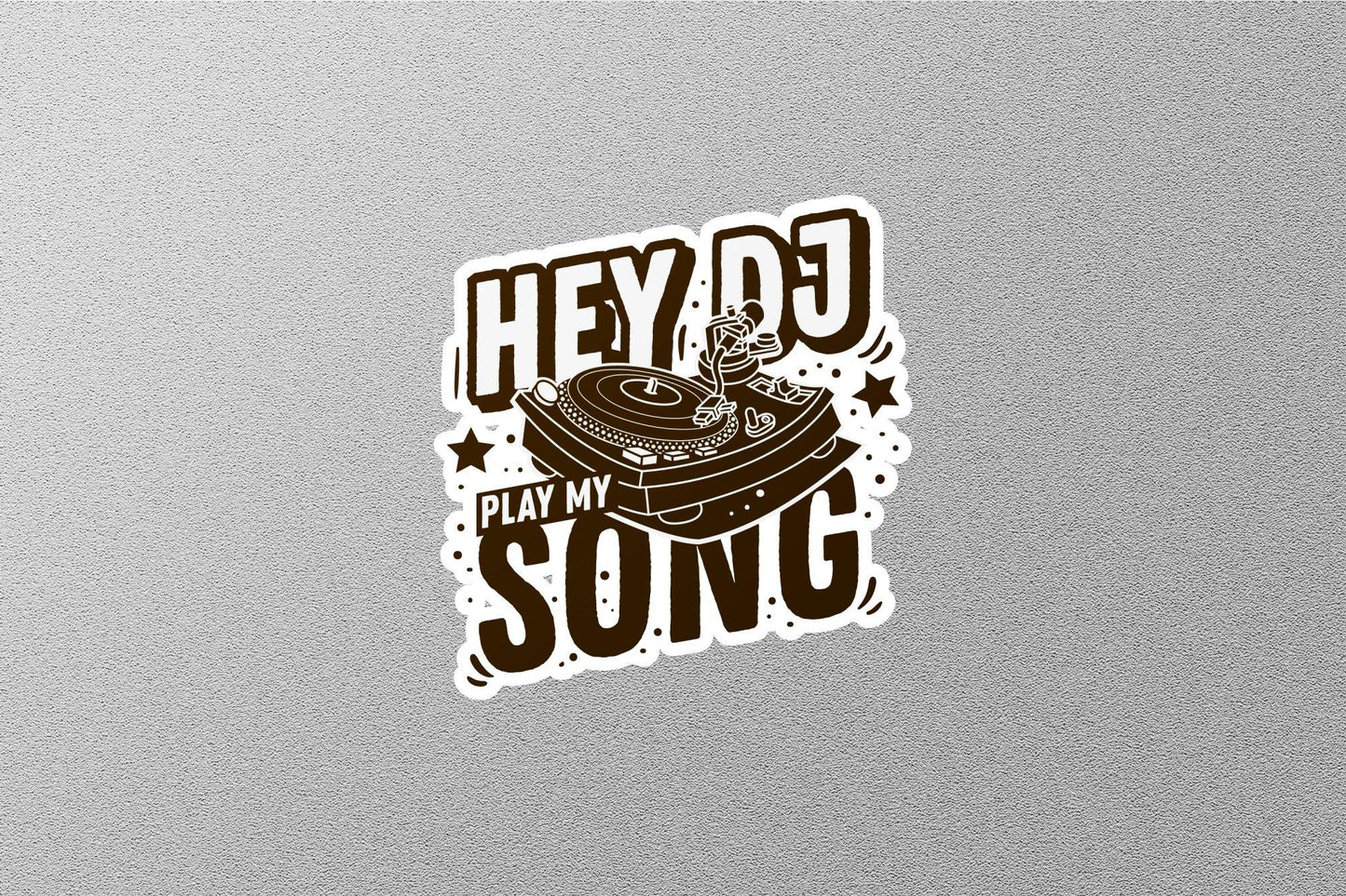 Hey DJ Play My Song Sticker