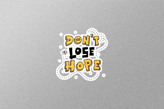 Don't Lose The Hope Sticker