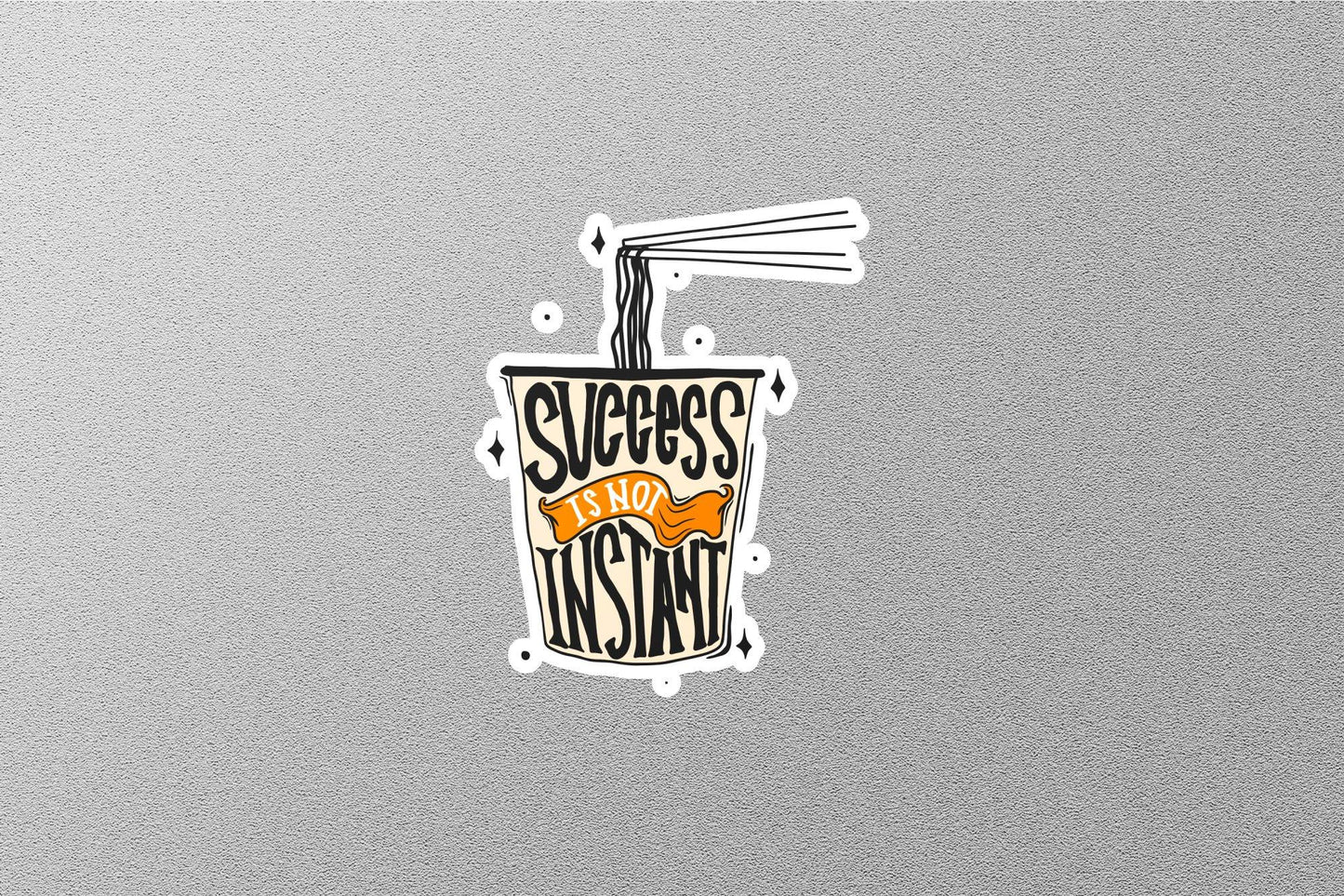 Success Is Not Instant Sticker