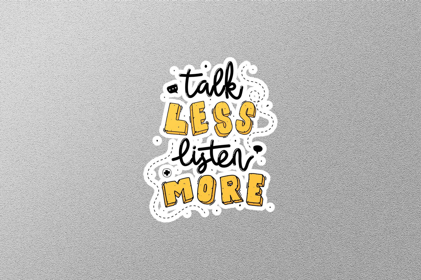 Talk Less Listen More Sticker