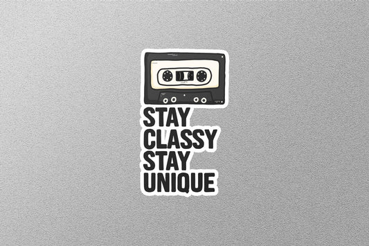 Stay Classy Stay Unique Sticker