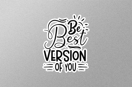 Be Best Version Of You Sticker