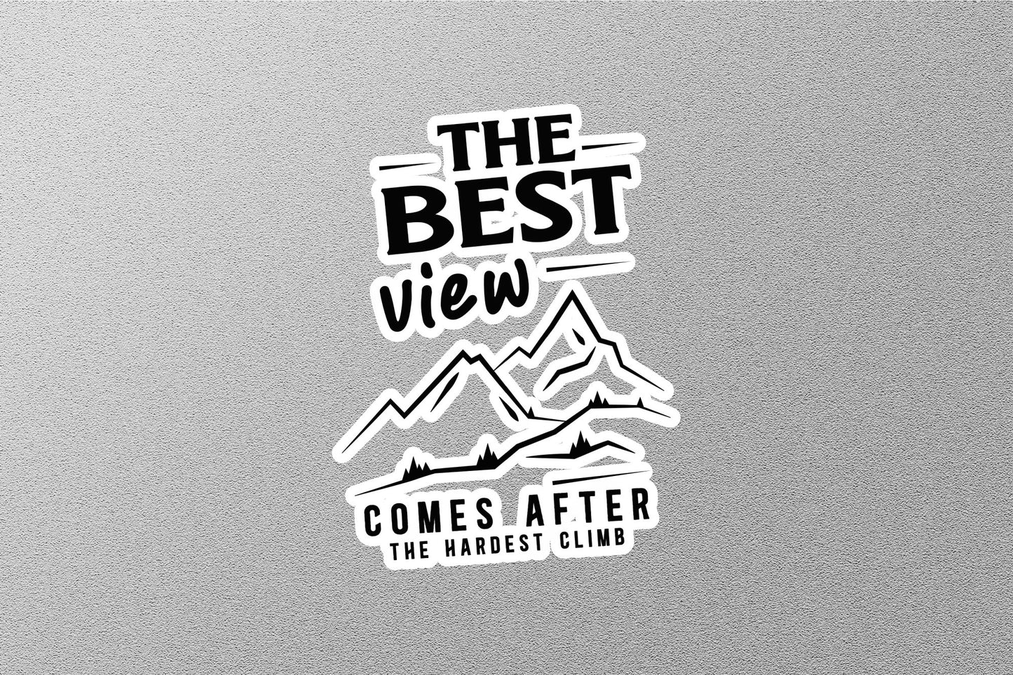 The Best View Comes After The Hardest Climb Sticker