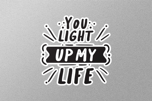 You Light Up My Life Sticker