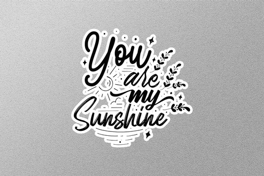 You Are My Sunshine Sticker