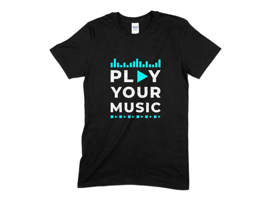 Play Your Music T-Shirt, Music T-Shirt