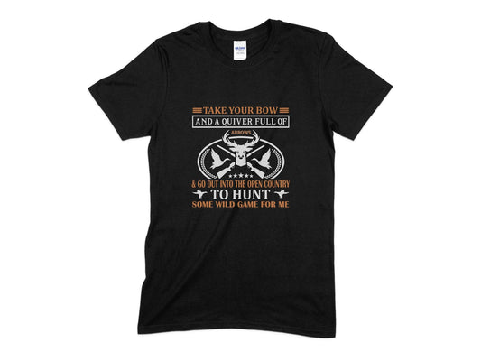 Take You Bow And A Quiver Full of Arrows Hunting T-Shirt, Hunting T-Shirt