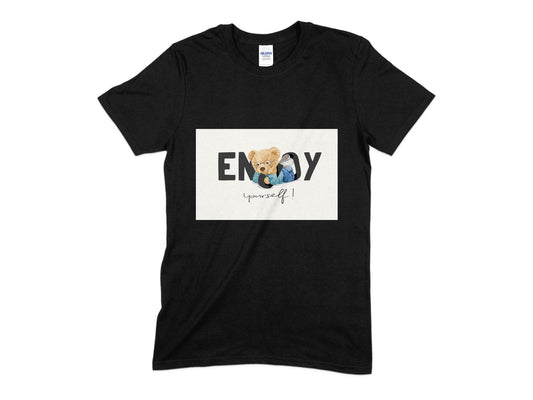 Enjoy Yourself T-Shirt, Cute Teddy Bear T-Shirt